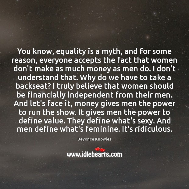 You know, equality is a myth, and for some reason, everyone accepts Equality Quotes Image