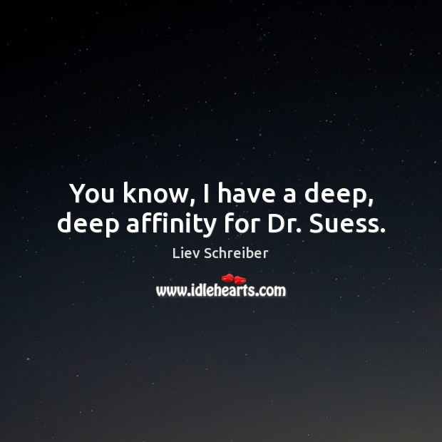 You know, I have a deep, deep affinity for Dr. Suess. Image