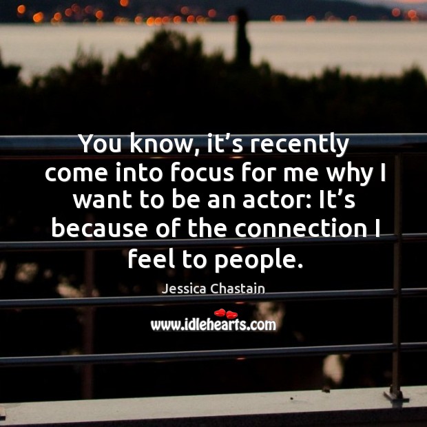 You know, it’s recently come into focus for me why I want to be an actor: Image
