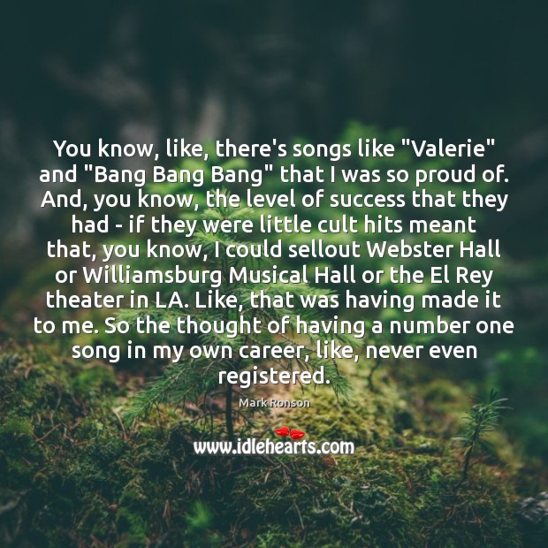 You know, like, there’s songs like “Valerie” and “Bang Bang Bang” that Mark Ronson Picture Quote