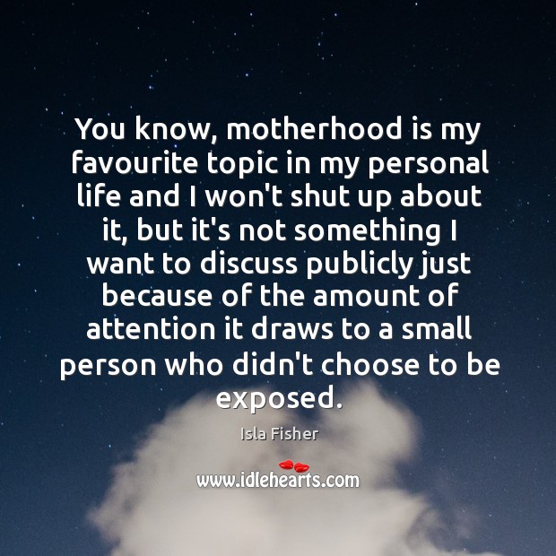 You know, motherhood is my favourite topic in my personal life and Motherhood Quotes Image