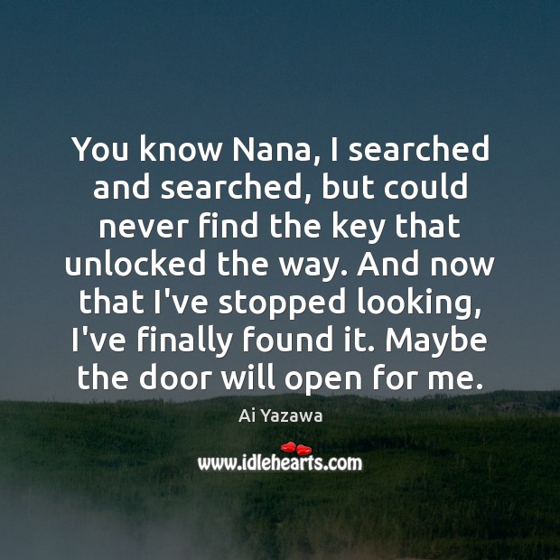 You know Nana, I searched and searched, but could never find the Ai Yazawa Picture Quote
