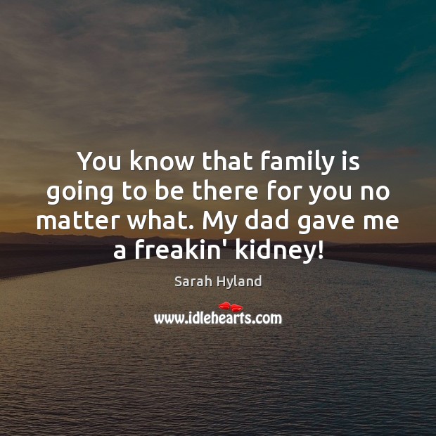 You know that family is going to be there for you no Family Quotes Image