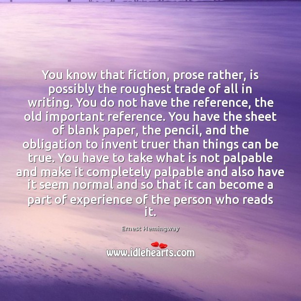 You know that fiction, prose rather, is possibly the roughest trade of Image