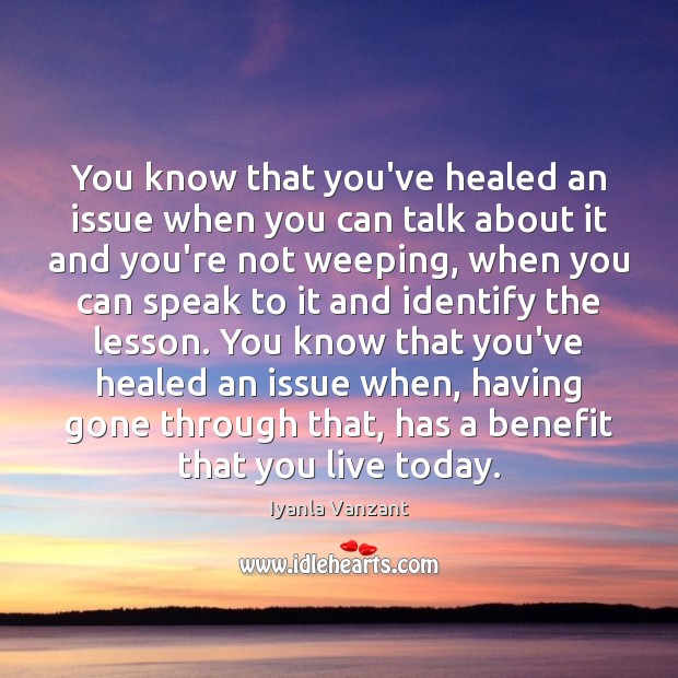 You know that you’ve healed an issue when you can talk about Iyanla Vanzant Picture Quote