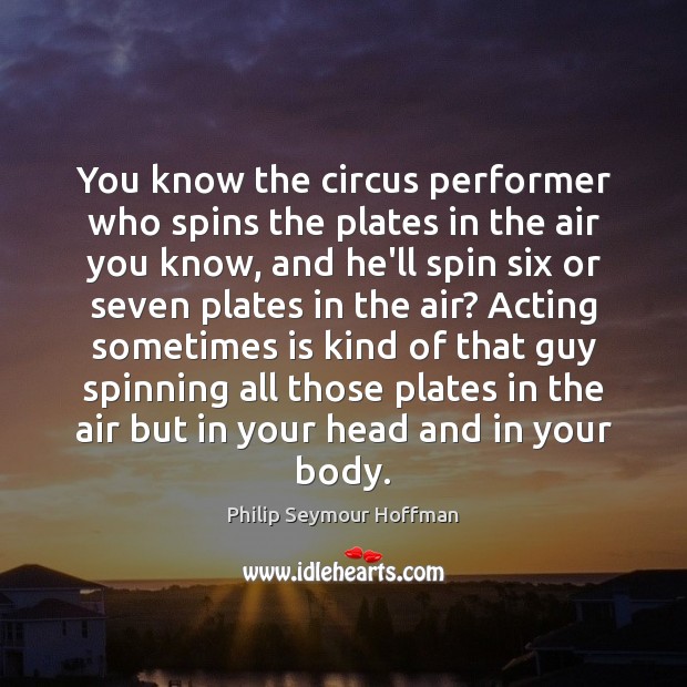 You know the circus performer who spins the plates in the air Image