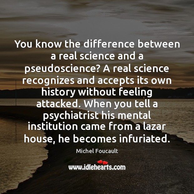 You know the difference between a real science and a pseudoscience? A Image