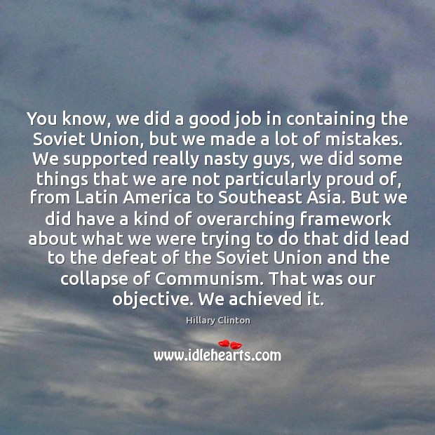 You know, we did a good job in containing the Soviet Union, Image
