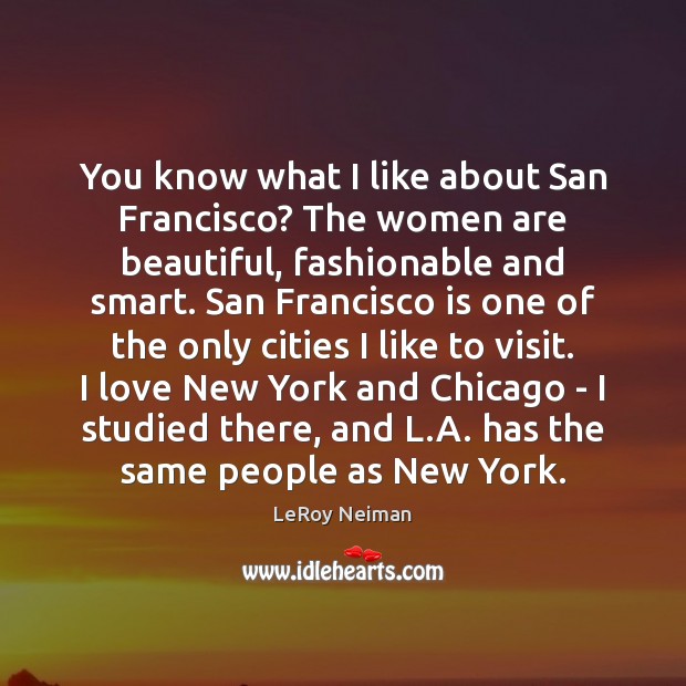 You know what I like about San Francisco? The women are beautiful, Image