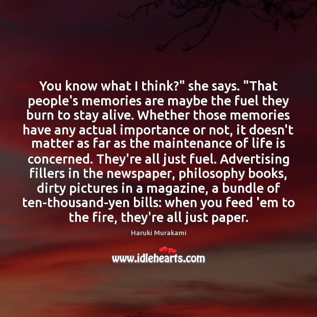 You know what I think?” she says. “That people’s memories are maybe Haruki Murakami Picture Quote