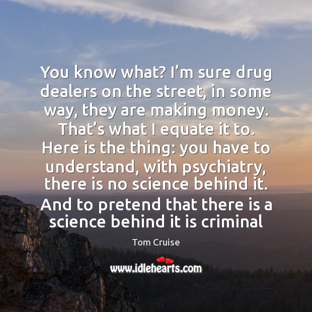 You know what? I’m sure drug dealers on the street, in Image