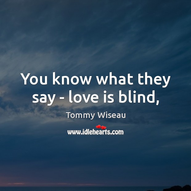 You know what they say – love is blind, Image