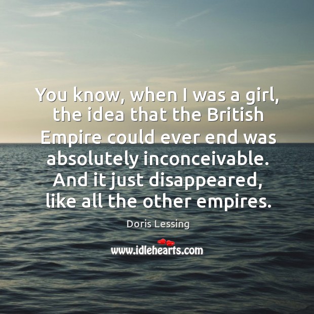 You know, when I was a girl, the idea that the British Image