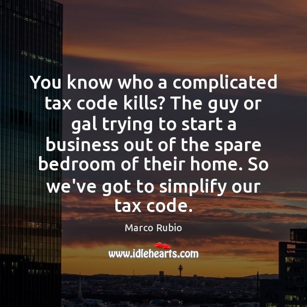 You know who a complicated tax code kills? The guy or gal Image