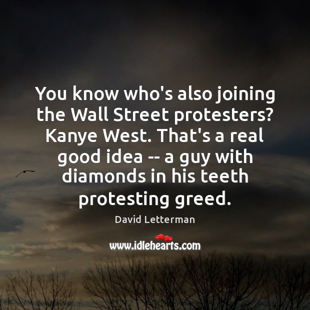 You know who’s also joining the Wall Street protesters? Kanye West. That’s Image