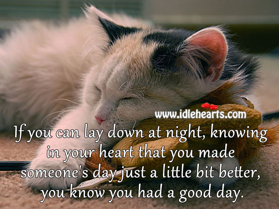 If you can lay down at night, knowing in your heart that.. Image