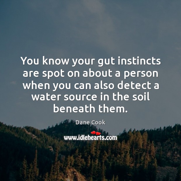You know your gut instincts are spot on about a person when Image