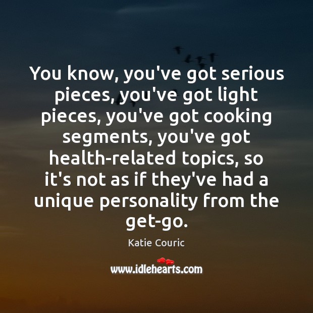 You know, you’ve got serious pieces, you’ve got light pieces, you’ve got Health Quotes Image