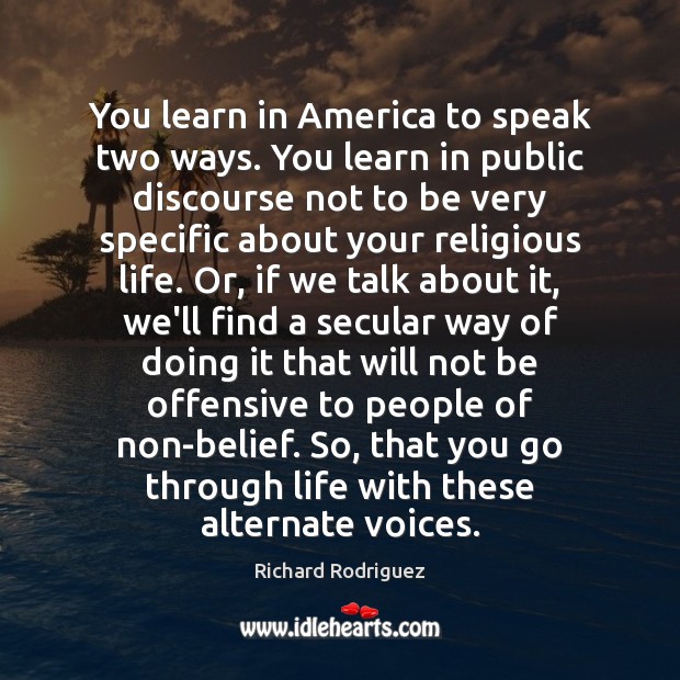 You learn in America to speak two ways. You learn in public Offensive Quotes Image