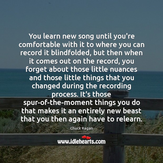 You learn new song until you’re comfortable with it to where you Chuck Ragan Picture Quote