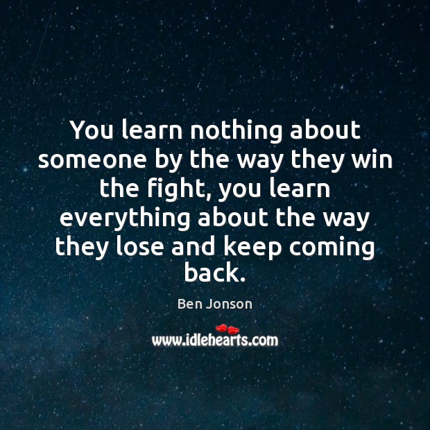 You learn nothing about someone by the way they win the fight, Image