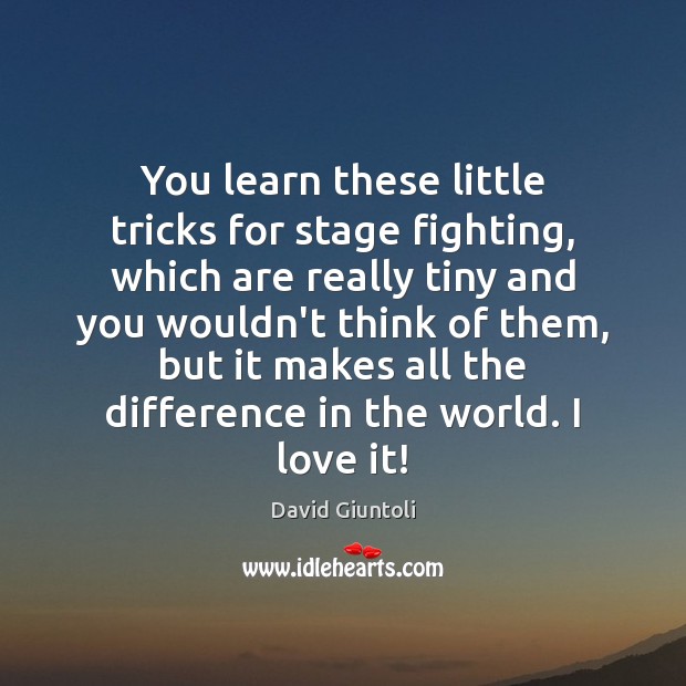 You learn these little tricks for stage fighting, which are really tiny David Giuntoli Picture Quote