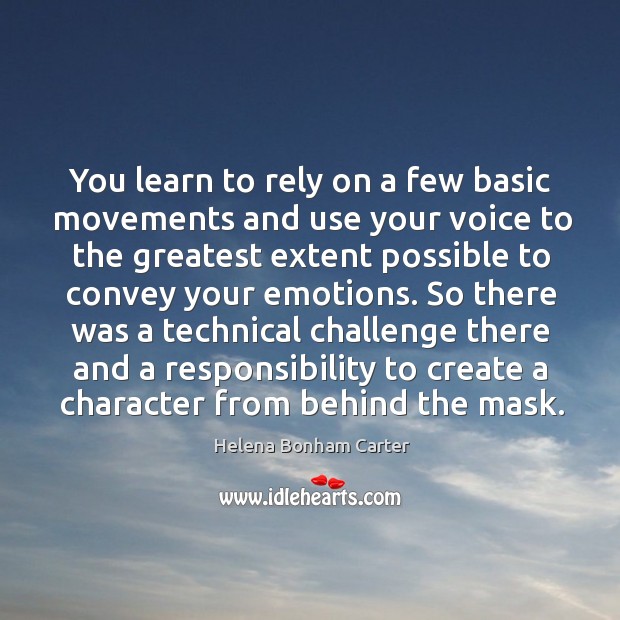 You learn to rely on a few basic movements and use your voice to the greatest extent Image