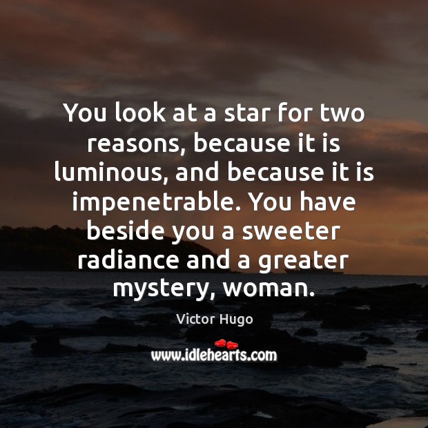 You look at a star for two reasons, because it is luminous, Image