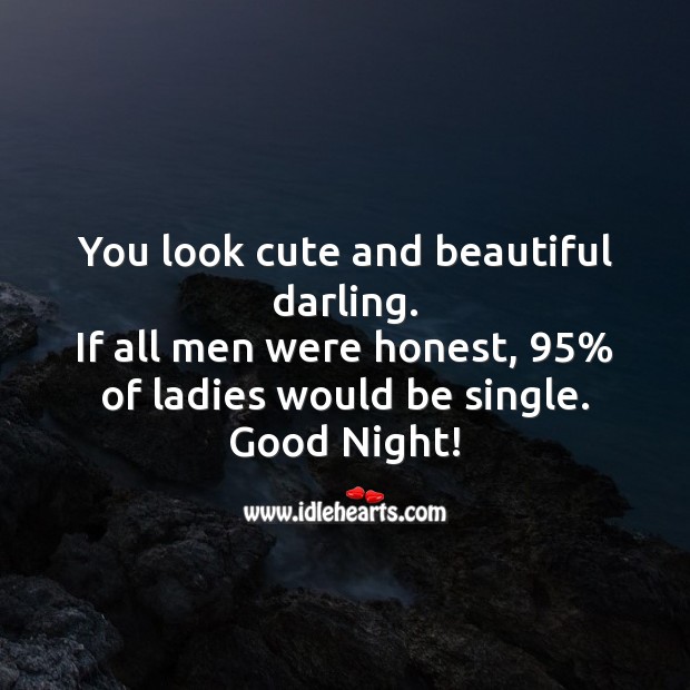 You look cute and beautiful darling. Good Night! Good Night Quotes for Her Image