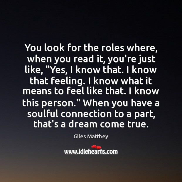 You look for the roles where, when you read it, you’re just Giles Matthey Picture Quote