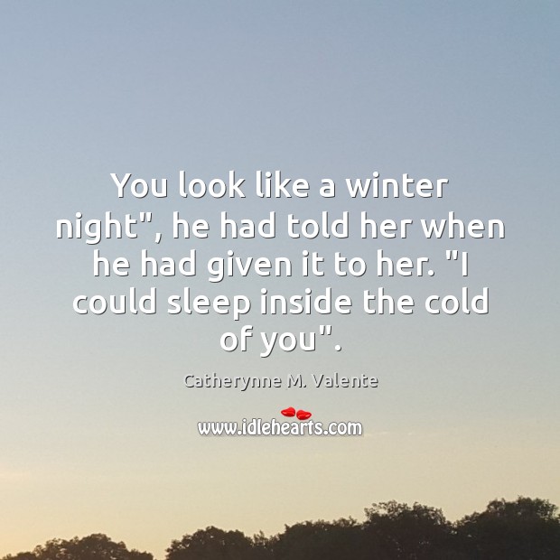 You look like a winter night”, he had told her when he Winter Quotes Image