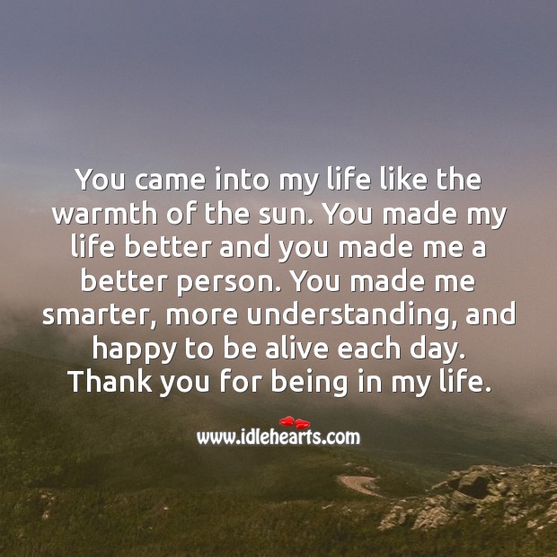 You made my life better and you made me a better person. Understanding Quotes Image