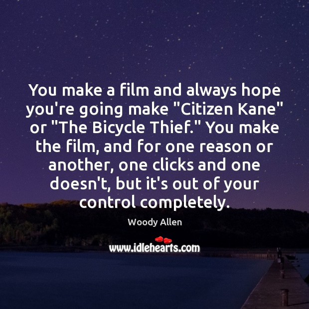 You make a film and always hope you’re going make “Citizen Kane” Image
