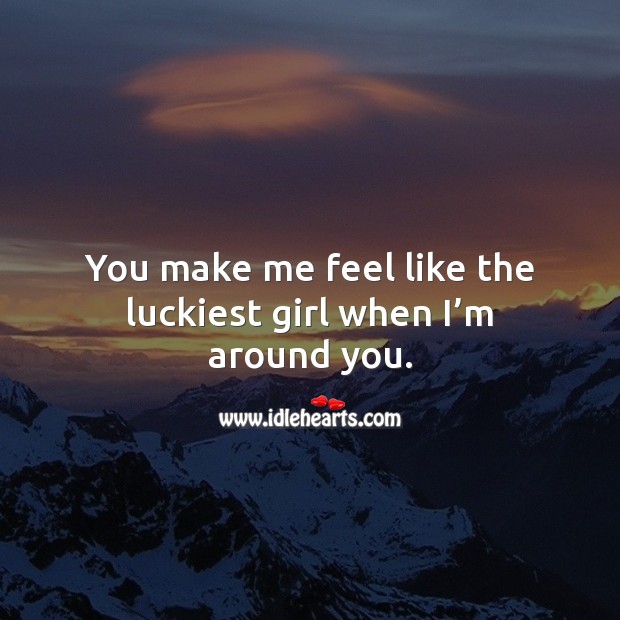 You make me feel like the luckiest girl when I’m around you. Love Messages for Her Image