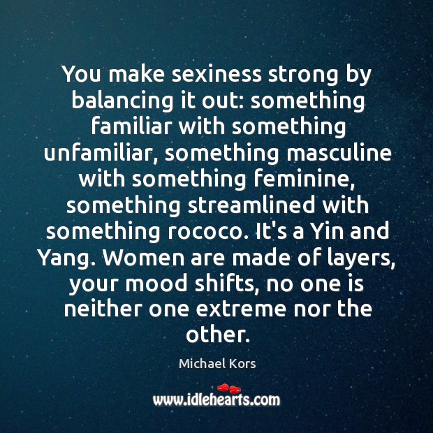 You make sexiness strong by balancing it out: something familiar with something Image