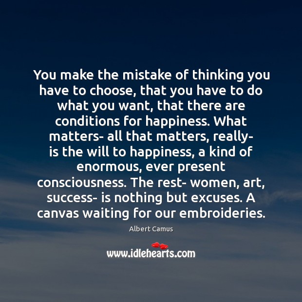 You make the mistake of thinking you have to choose, that you Image