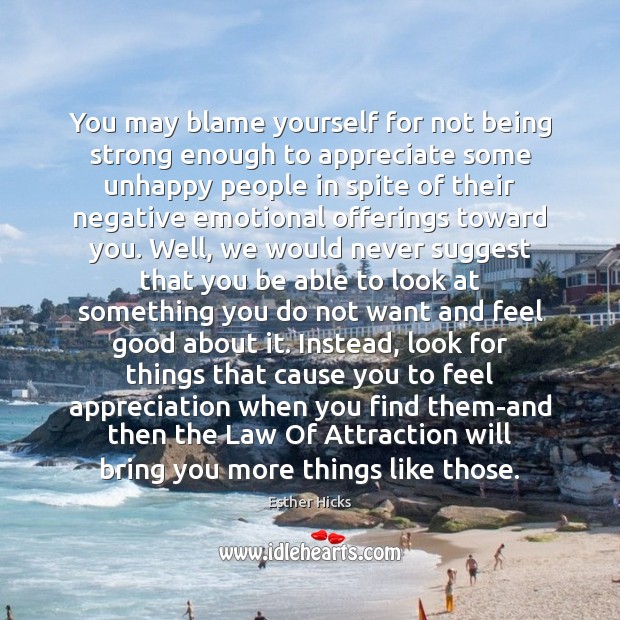 You may blame yourself for not being strong enough to appreciate some Being Strong Quotes Image
