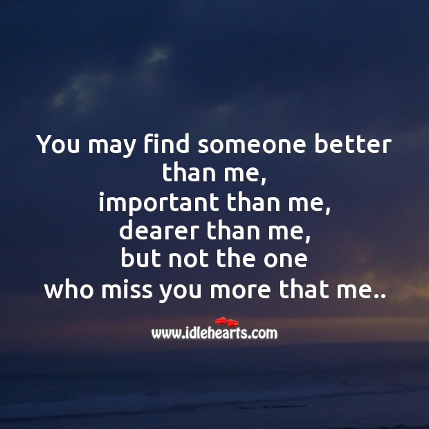 You may find someone better than me Missing You Messages Image