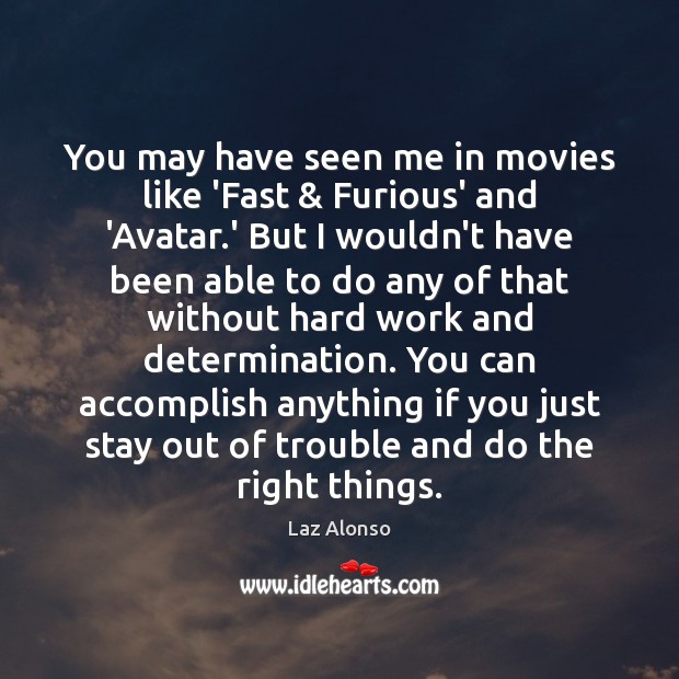 You may have seen me in movies like ‘Fast & Furious’ and ‘Avatar. Determination Quotes Image