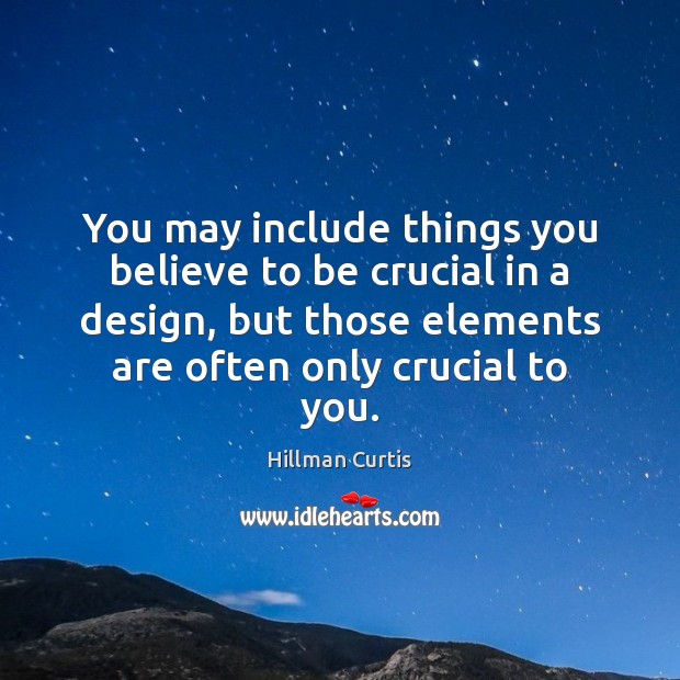You may include things you believe to be crucial in a design, Image
