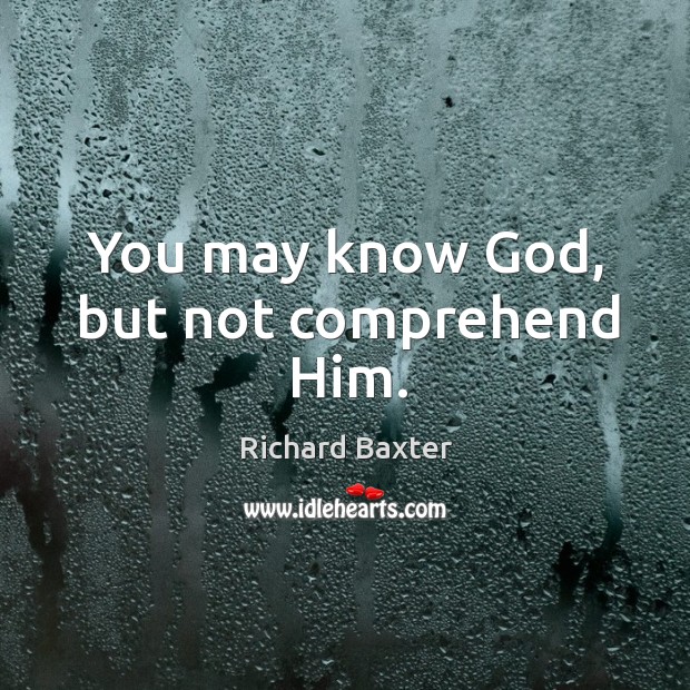 You may know God, but not comprehend him. Image
