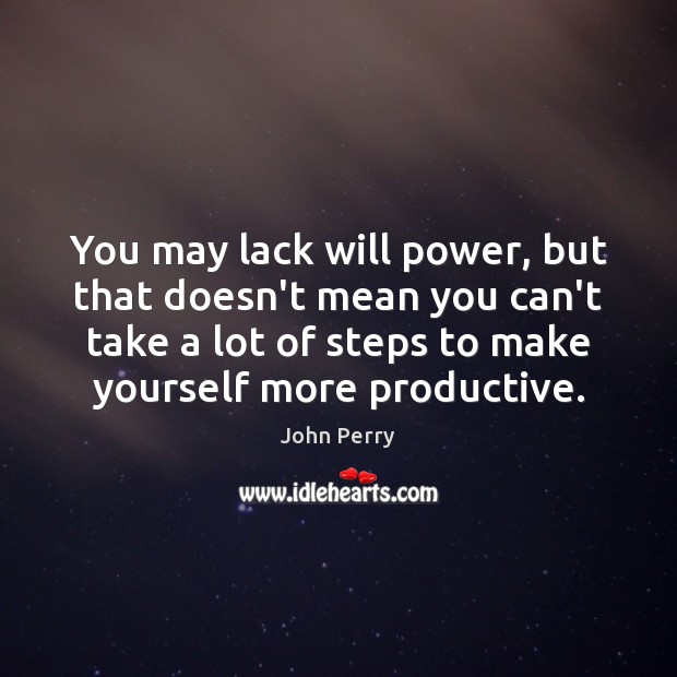 You may lack will power, but that doesn’t mean you can’t take Will Power Quotes Image