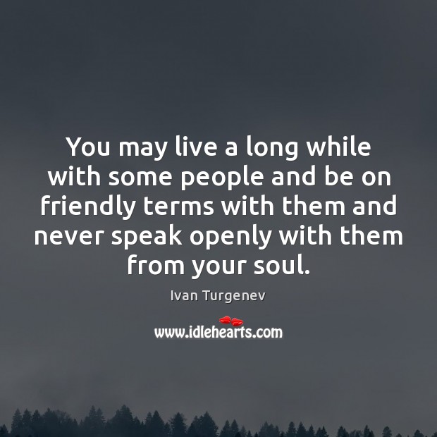 You may live a long while with some people and be on Image