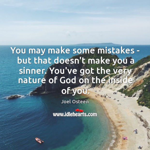You may make some mistakes – but that doesn’t make you a Joel Osteen Picture Quote