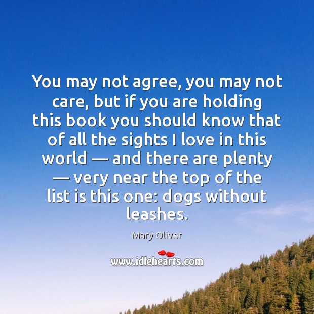 You may not agree, you may not care, but if you are Mary Oliver Picture Quote