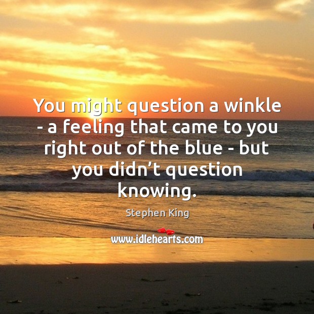 You might question a winkle – a feeling that came to you Image