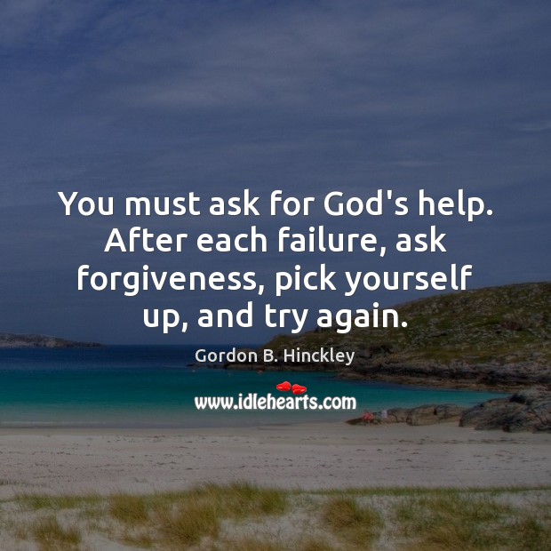 You must ask for God’s help. After each failure, ask forgiveness, pick Forgive Quotes Image