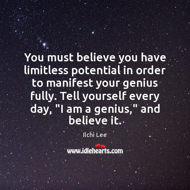 You must believe you have limitless potential in order to manifest your Image