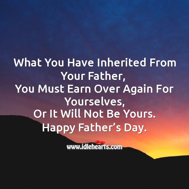 You must earn over again for you Father’s Day Quotes Image