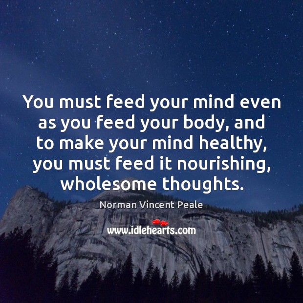 You must feed your mind even as you feed your body, and Image